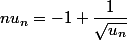 nu_n=-1+\dfrac{1}{\sqrt{u_n}}
